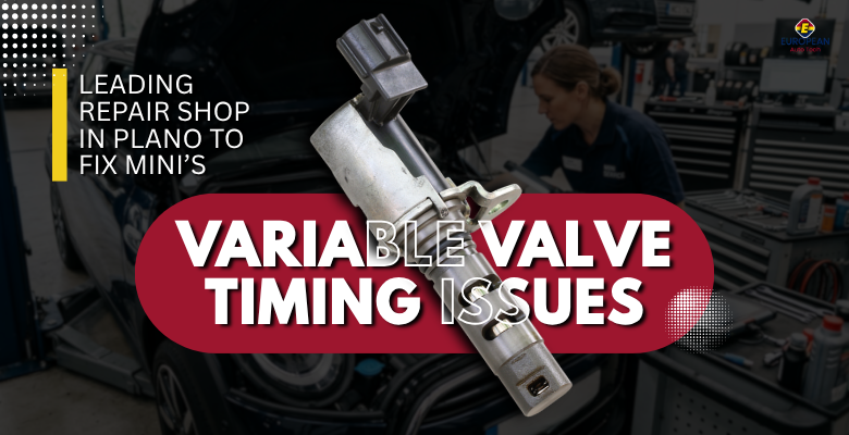 Leading Repair Shop in Plano To Fix Mini’s Variable Valve Timing Issues