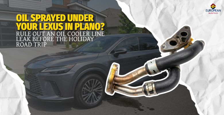 Oil Sprayed Under Your Lexus in Plano Rule Out an Oil Cooler Line Leak Before the Holiday Road Trip